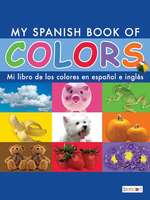 cover image of My Spanish Book of Colors/Mi libro de los colores en español e inglés